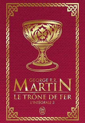 Le Trône de Fer - L'intégrale 3 by George R.R. Martin