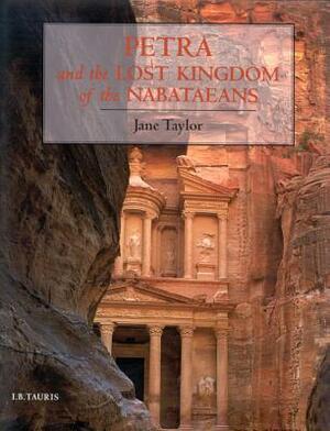 Petra and the Lost Kingdom of the Nabataeans by Jane Taylor