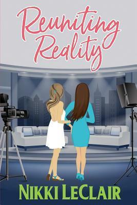 Reuniting Reality by Nikki LeClair