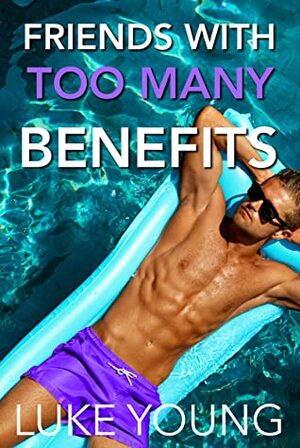 Friends With Too Many Benefits (Friends With Benefits Series by Luke Young