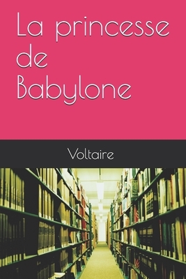 La princesse de Babylone by Voltaire