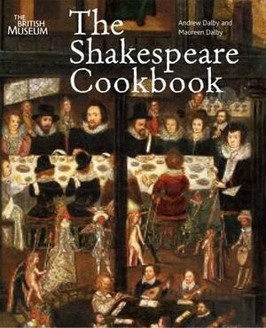 The Shakespeare Cookbook by Andrew Dalby, Maureen Dalby