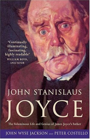 John Stanislaus Joyce by John Wyse Jackson, Peter Costello