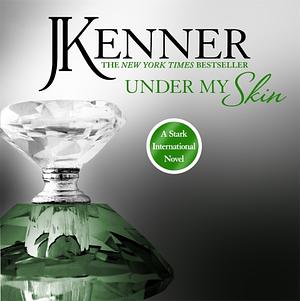 Under My Skin by J. Kenner