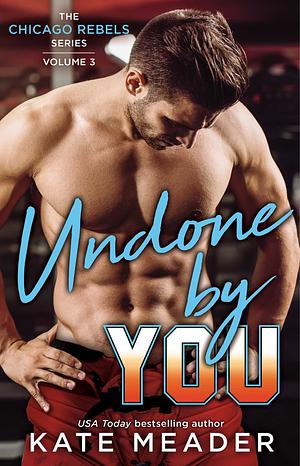 Undone By You by Kate Meader