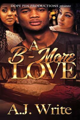 A B-More Love by A. J. Write