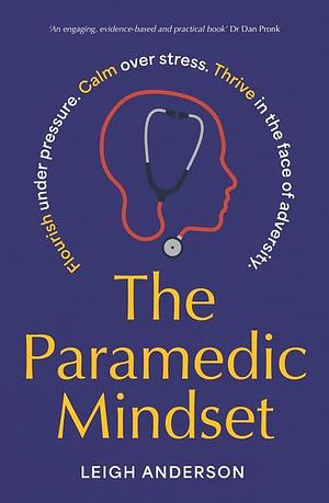 The Paramedic Mindset by Leigh Anderson