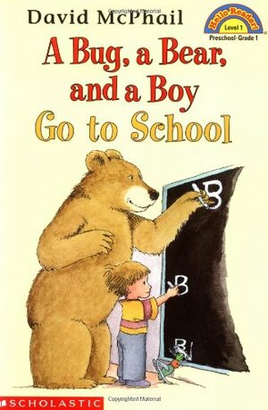 Bug, A Bear,  A Boy Go To School by David McPhail