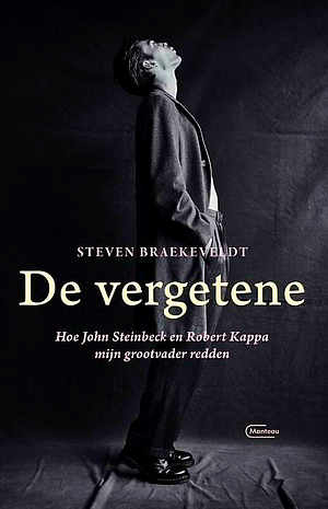 De vergetene. Hoe John Steinbeck en Robert Kappa mijn grootvader redden by Steven Braekeveldt