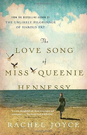 The Love Song of Miss Queenie Hennessy by Rachel Joyce