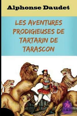 Les Aventures Prodigieuses de Tartarin de Tarascon by Alphonse Daudet