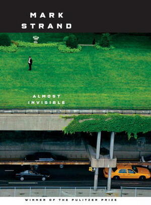 Almost Invisible: Poems by Mark Strand