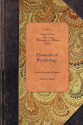 Elements of Psychology on Beneke Princip: Included in a Critical Examination of Locke's Essay on the Human Understanding by Victor Cousin