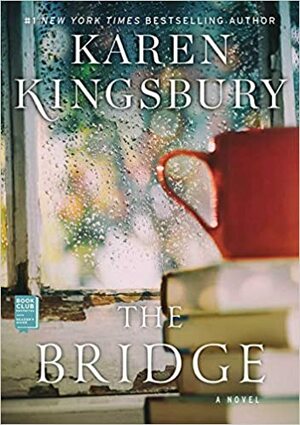 The Bridge by Karen Kingsbury