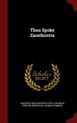 Thus Spoke Zarathustra by Thomas Common, Elisabeth Forster-Nietzsche, Friedrich Nietzsche