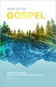 Back to the Gospel by Peter Louis