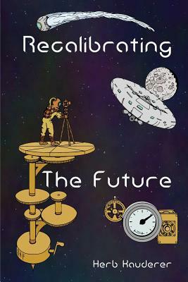 Recalibrating the Future by Herb Kauderer