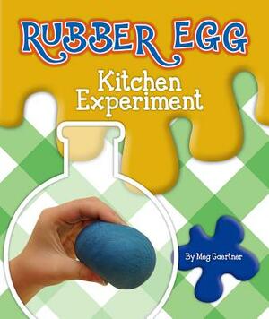 Rubber Egg Kitchen Experiment by Meg Gaertner