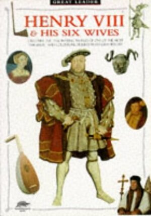 Henry VIII & His Six Wives by John Guy