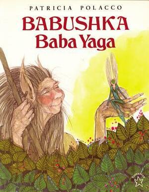Babuska Baba Yaga by Patricia Polacco