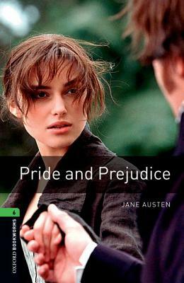 Oxford Bookworms Library: Pride and Prejudice: Level 6: 2,500 Word Vocabulary by Jane Austen