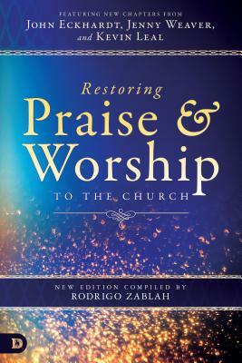Restoring Praise and Worship to the Church by Jenny Weaver, Rodrigo Zablah, John Eckhardt