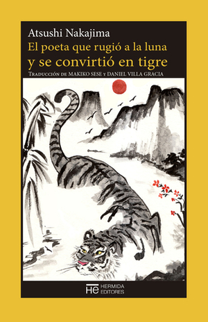 El poeta que rugió a la luna y se convirtió en tigre by Atsushi Nakajima, Makiko Sese, Daniel Villa Gracia