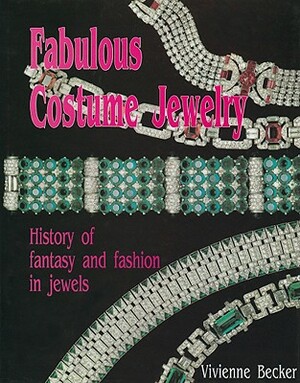 Fabulous Costume Jewelry: History of Fantasy and Fashion in Jewels by Vivienne Becker