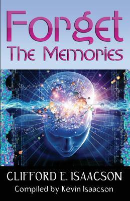Forget the Memories by Clifford E. Isaacson, Kevin Isaacson