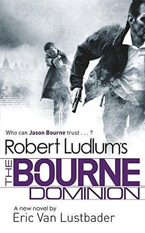 Robert Ludlum's The Bourne Dominion by Eric Van Lustbader, Eric Van Lustbader, Robert Ludlum