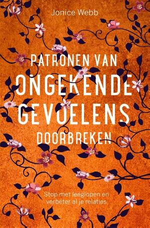 Patronen van ongekende gevoelens doorbreken by Jonice Webb