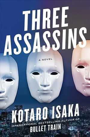 Three Assassins: A Novel by Kōtarō Isaka