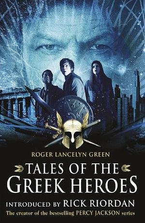 Tales of the Greek Heroes (Film Tie-in) by Roger Lancelyn Green