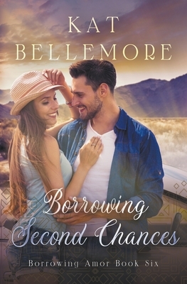 Borrowing Second Chances by Kat Bellemore