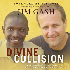 Divine Collision: An African Boy, An American Lawyer, and Their Remarkable Battle for Freedom by Jim Gash, Brandon Batchelar