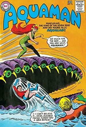 Aquaman (1962-1978) #13 by Henry Boltinoff, Nick Cardy, Martin Naydel, Jack Miller