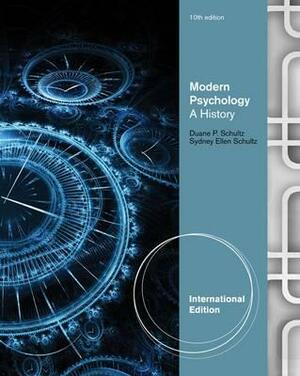 Modern Psychology: A History. by Duane Schultz, Sydney Schultz by Duane P. Schultz