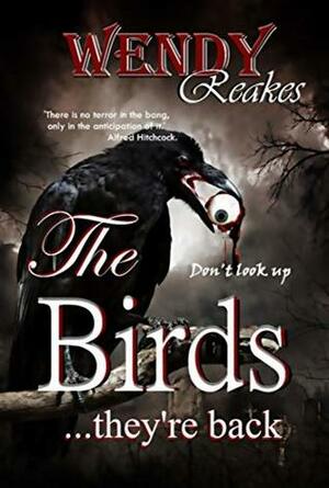 The Birds...they're back by Wendy Reakes