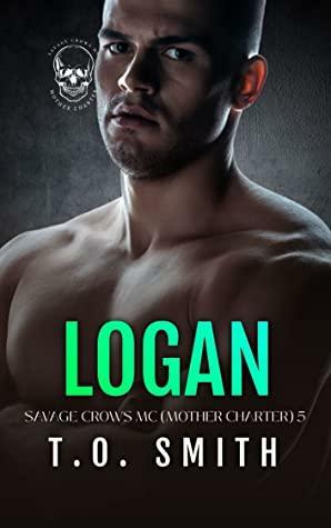 Logan: Savage Crows MC Mother Charter Book 5 by T.O. Smith