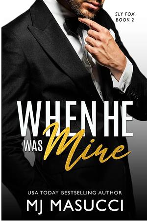 When He Was Mine: A Billionaire Age Gap Romance Book by M.J. Masucci