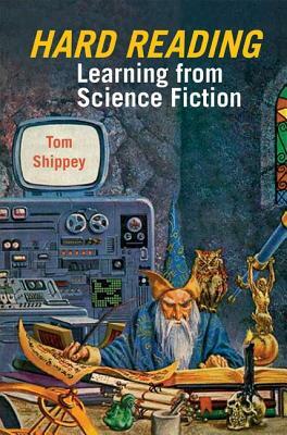 Hard Reading: Learning from Science Fiction by Tom Shippey