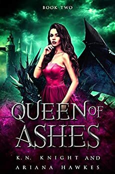 Queen Of Ashes by K.N. Knight, Ariana Hawkes