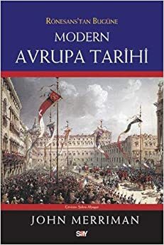 Rönesans'tan Bugüne Modern Avrupa Tarihi by John M. Merriman