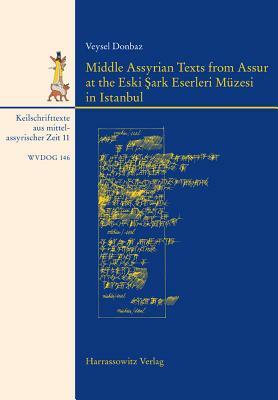 Middle Assyrian Texts from Assur at the Eski Sark Eserleri Muzesi in Istanbul by Veysel Donbaz