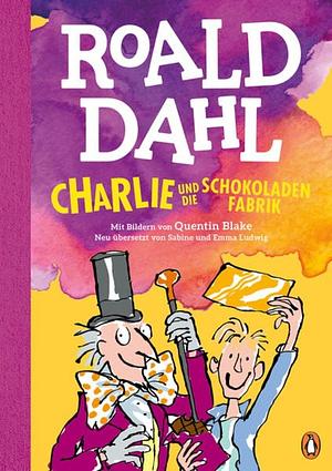 Charlie und die Schokoladenfabrik by Roald Dahl