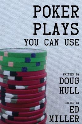 Poker Plays You Can Use by Ed Miller, Doug Hull