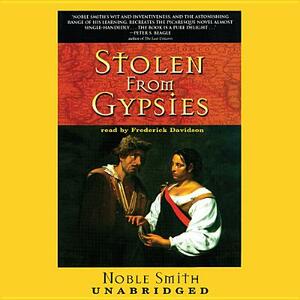 Stolen from Gypsies by Noble Smith