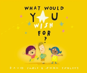 What Would You Wish For? by David Sable