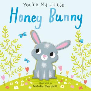 You're My Little Honey Bunny by Natalie Marshall