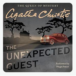 The Unexpected Guest by Agatha Christie